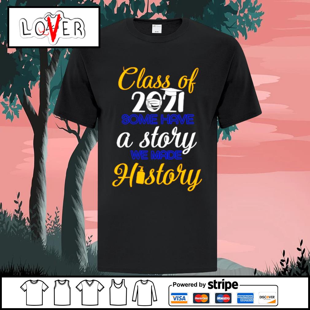 some have a story we made history shirt