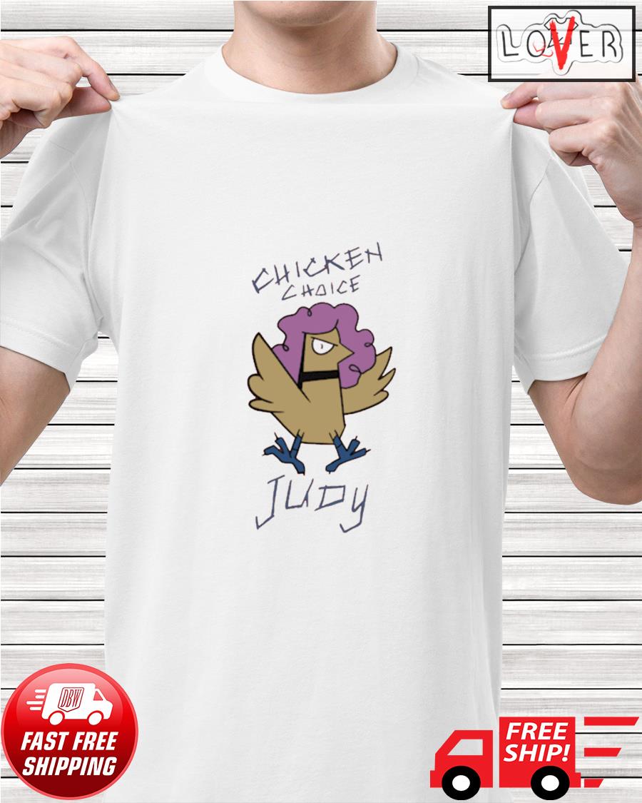 chicken choice judy shirt