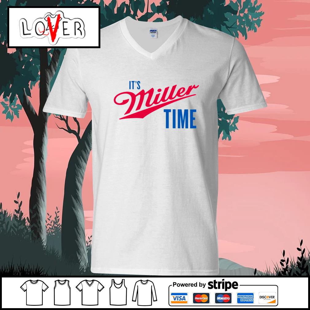 It's Miller time t-shirt, hoodie, sweater, longsleeve and V-neck T