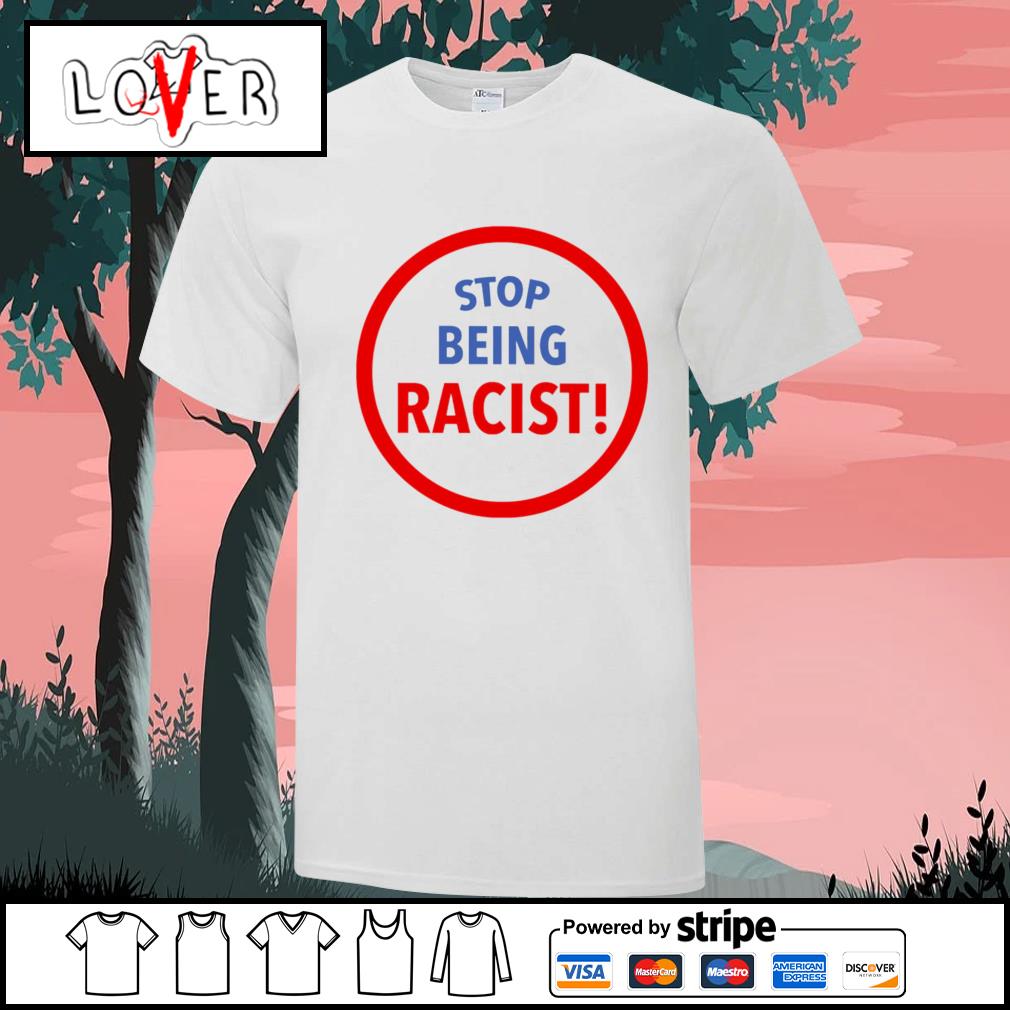 being racist shirt