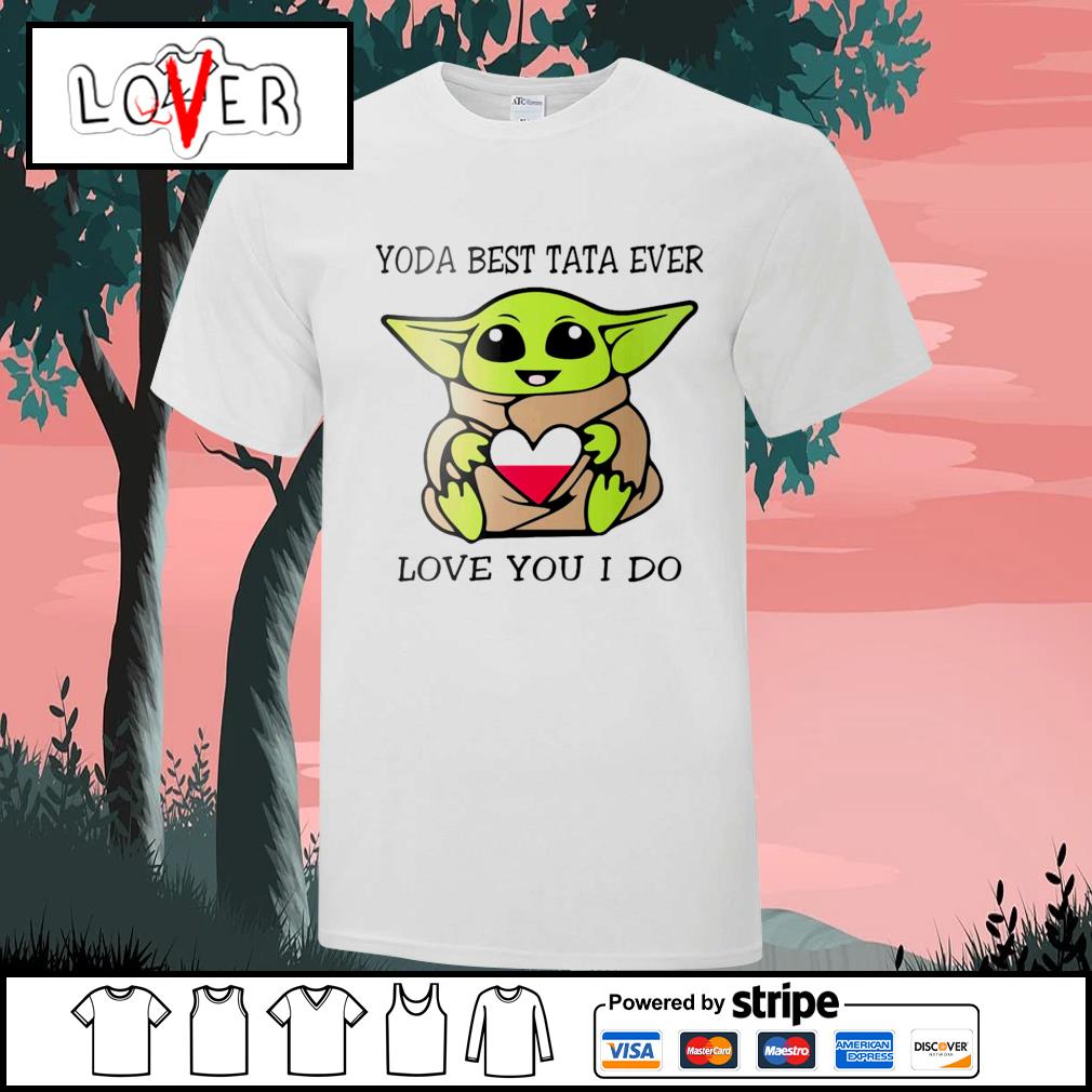 Lovershirt Baby Yoda Best Tata Ever Love You I Do Shirt Dự An đảo Kim Cương