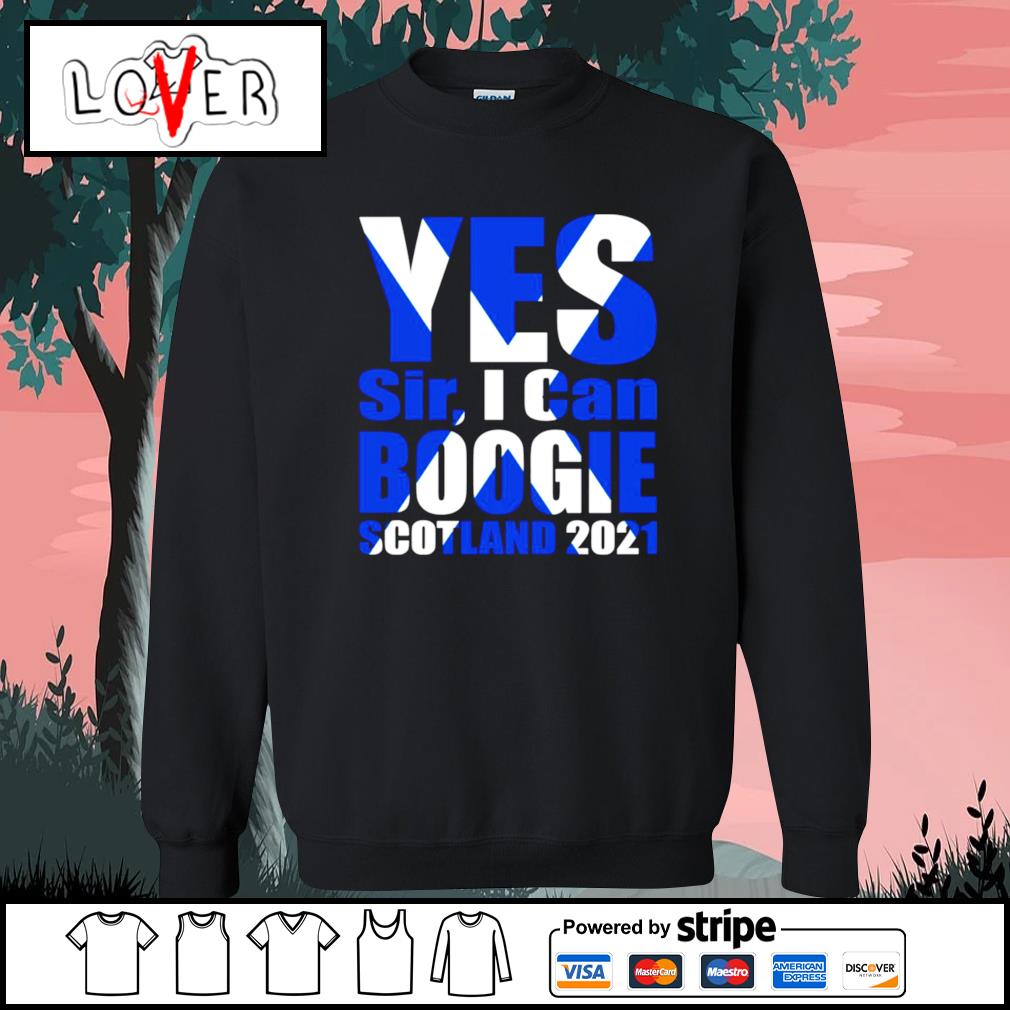 Yes sir I can boogie scotland 2021 shirt, hoodie, sweater ...