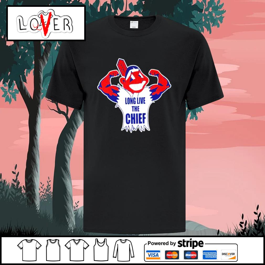 Long Live Chief Wahoo - Cleveland Indians T Shirts, Hoodies