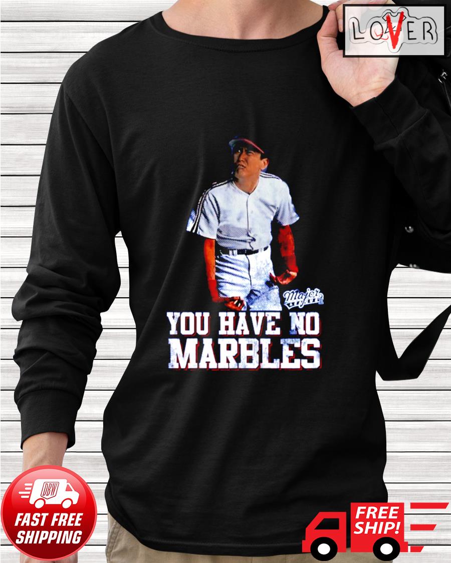 MAJOR LEAGUE “YOU HAVE NO MARBLES” BASEBALL MOVIE SHIRT – OldSkool