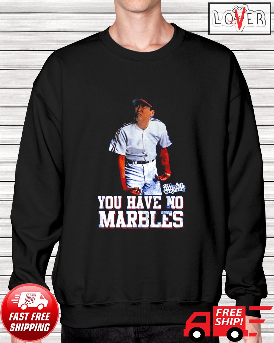 You Have No Marbles Major League T-Shirt