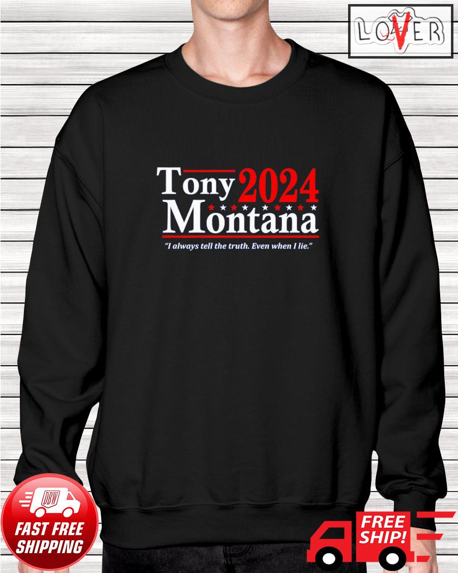 Hot Tony Montana 2024 I always tell the truth even when I lie shirt, hoodie, sweater, long