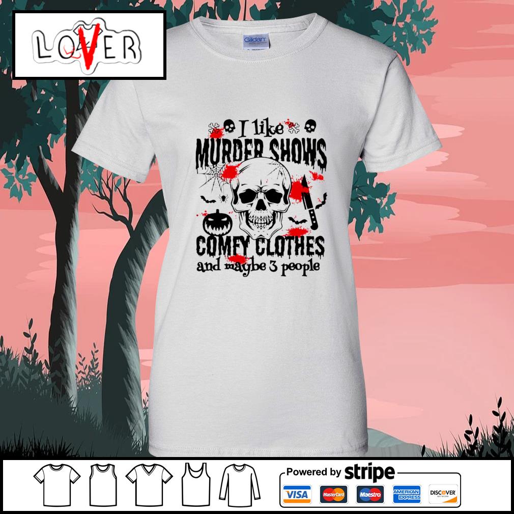 Womens I Like Murder Shows Comfy Clothes And Maybe 3 People Sweatshirt