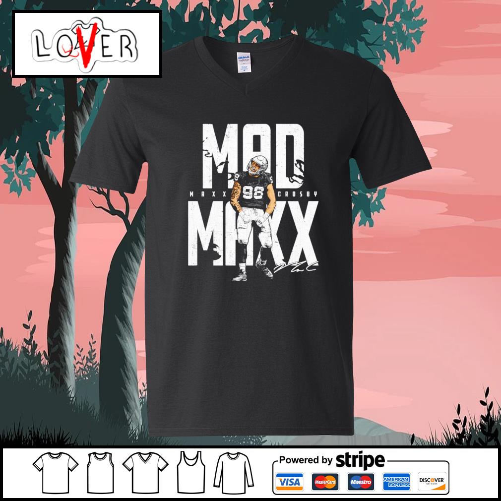 Official Maxx crosby madd maxx shirt, hoodie, sweater, long sleeve and tank  top