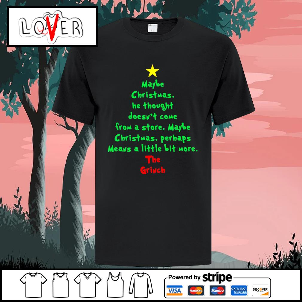 https://images.lovershirt.com/2021/11/the-grinch-maybe-christmas-he-thought-doesnt-come-from-a-store-christmas-Shirt.jpg