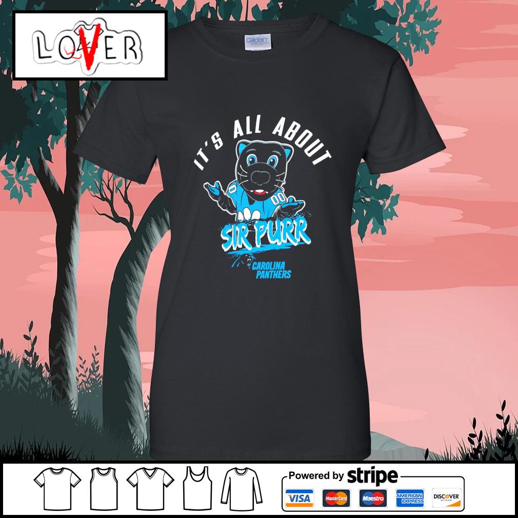 Carolina Panthers It's all about Sir Purr T-shirt, hoodie, sweater