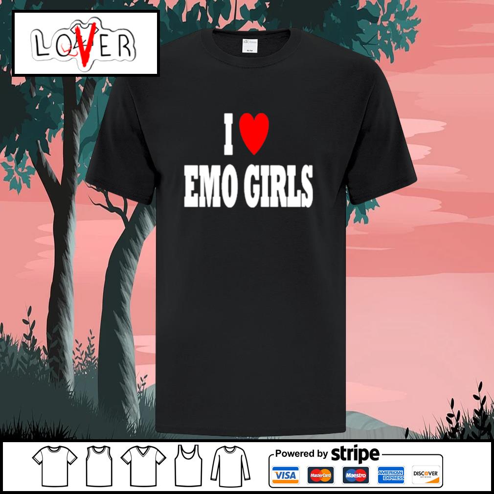 I love Emo girls T-shirt, hoodie, sweater, longsleeve and V-neck T-shirt