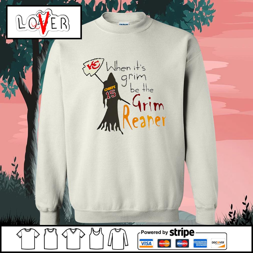 When it's grim be the grim reaper kc Chiefs shirt, hoodie, longsleeve tee,  sweater