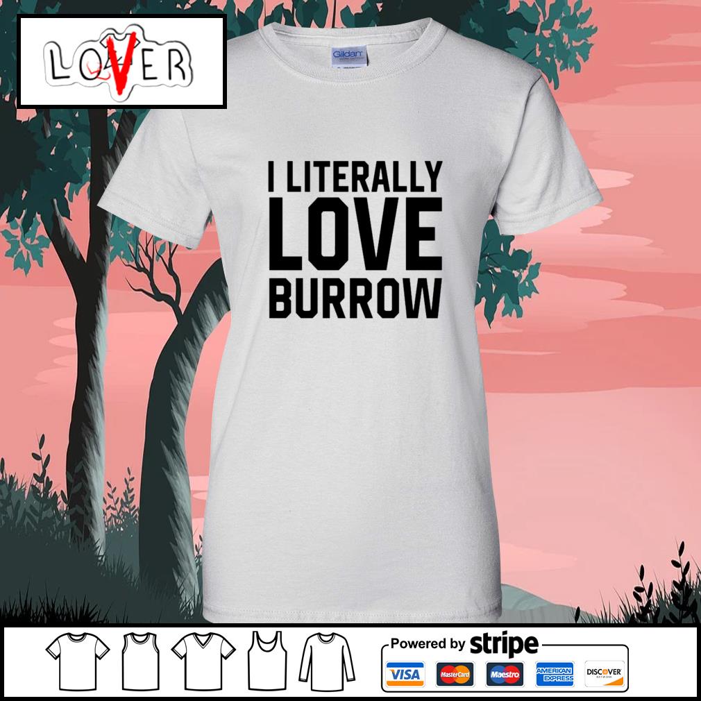 Ericka I Literally Love Joe Burrow Louisiana shirt, hoodie, sweater, long  sleeve and tank top