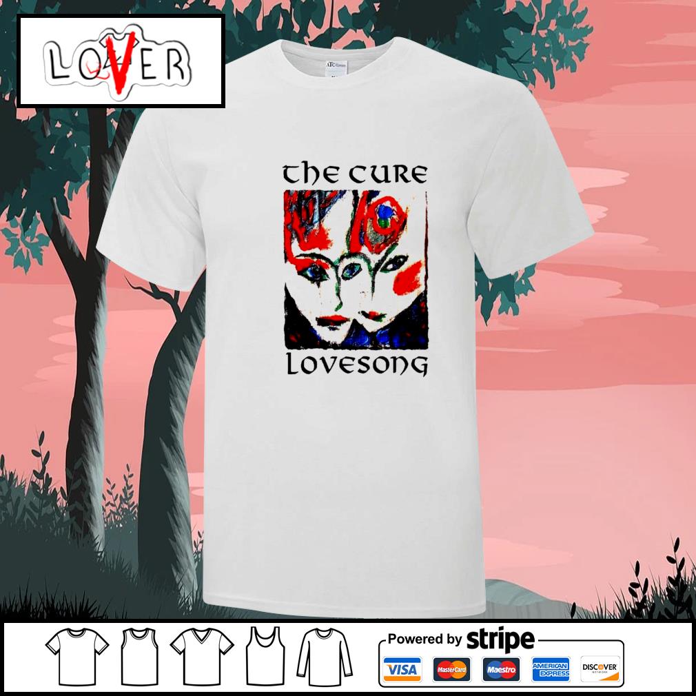 The Cure Lovesong T-shirt, hoodie, sweater, long sleeve and tank top