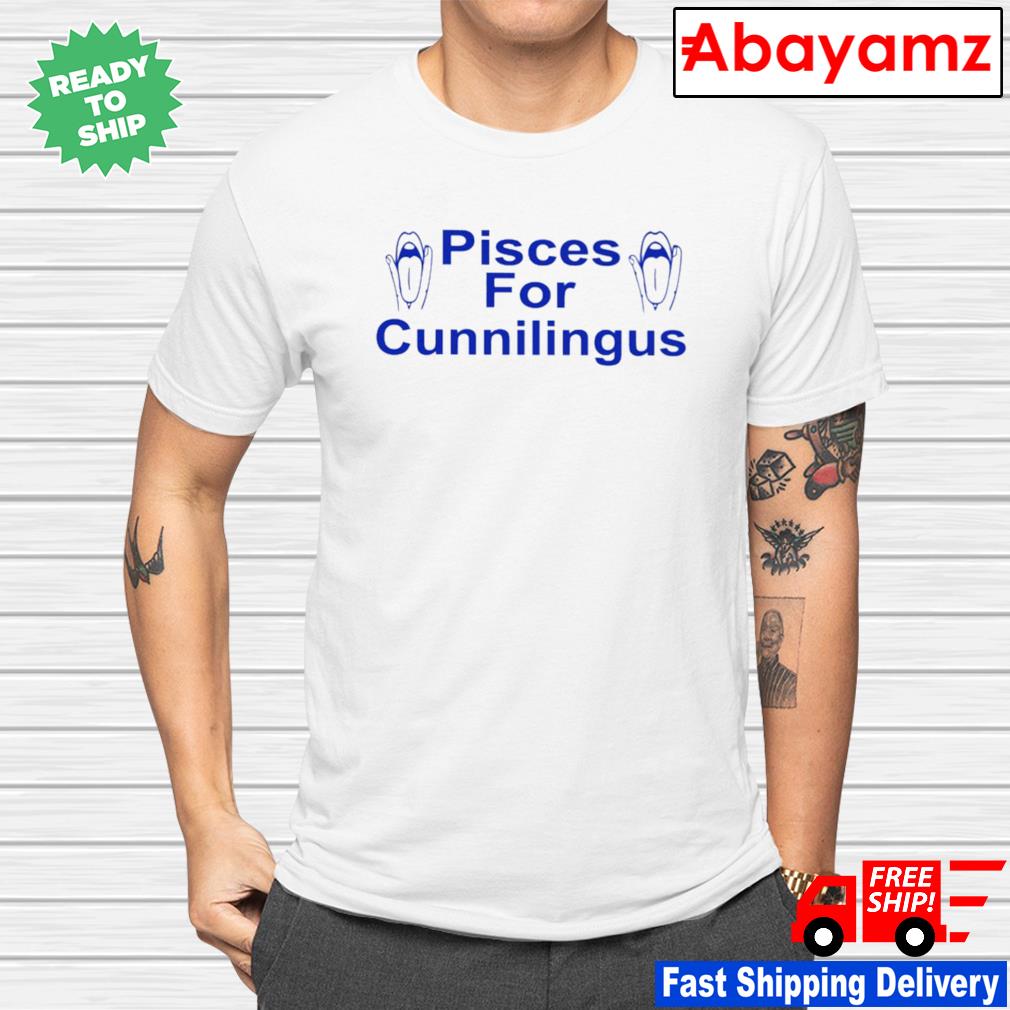 Nice Pisces for cunnilingus shirt, hoodie, sweater, long sleeve and tank top