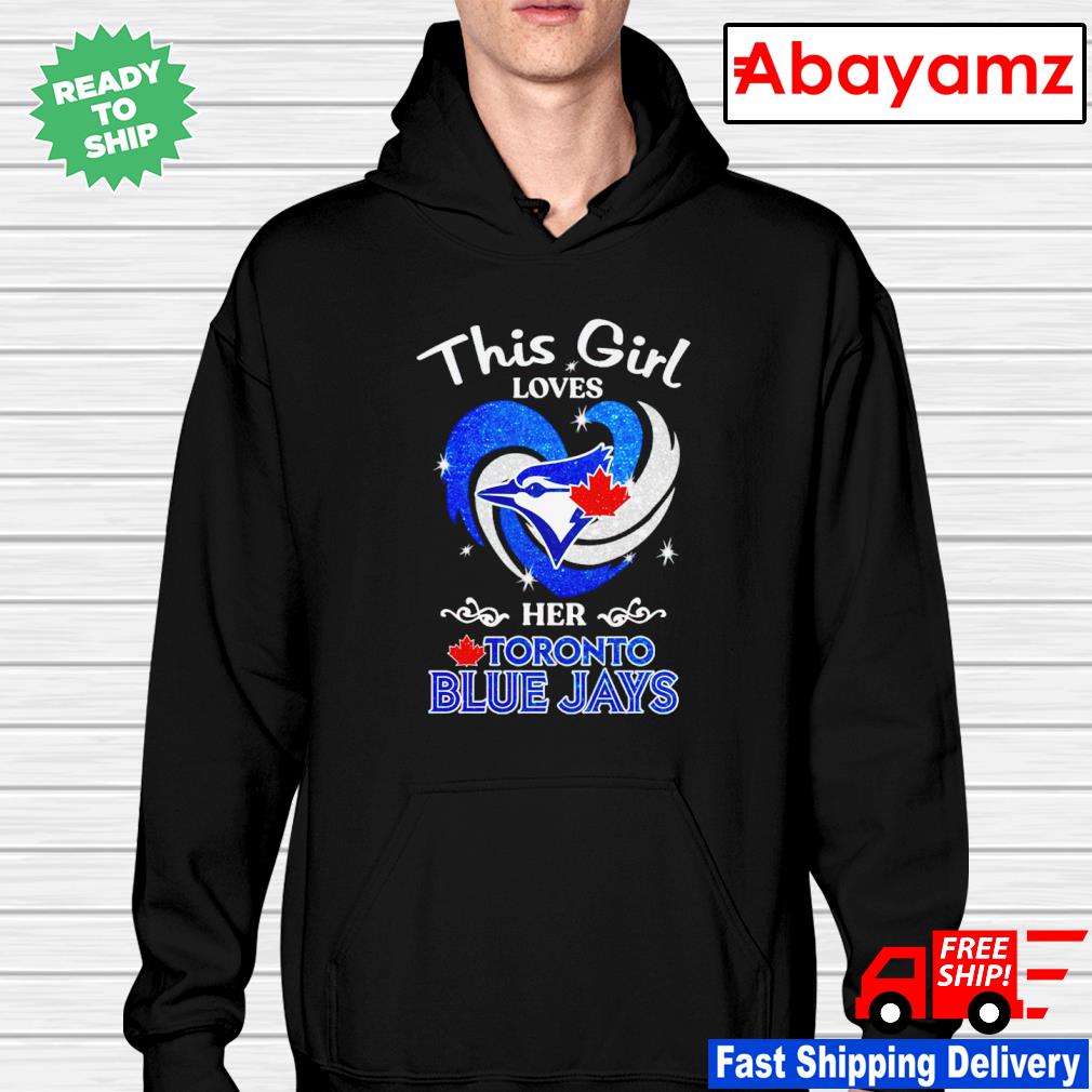 Official this Girl Loves Her Toronto Blue Jays 2023 T-Shirt, hoodie,  sweater, long sleeve and tank top