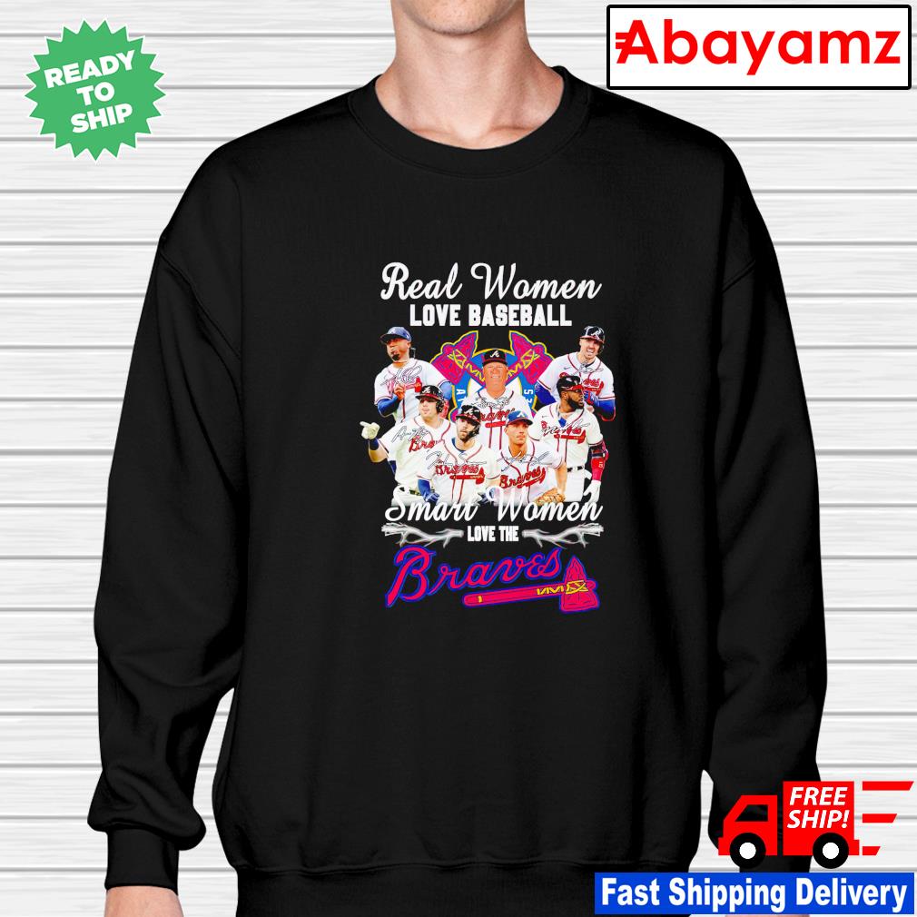 Atlanta braves real women love baseball smart women love the baseball  signatures Shirt, hoodie, sweater, long sleeve and tank top