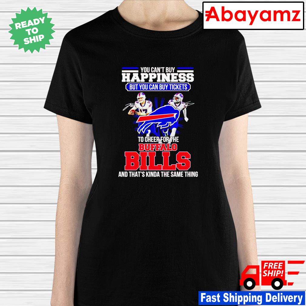 Top you can't buy happiness but you can buy tickets to cheer for the Buffalo  Bills shirt, hoodie, sweater, long sleeve and tank top