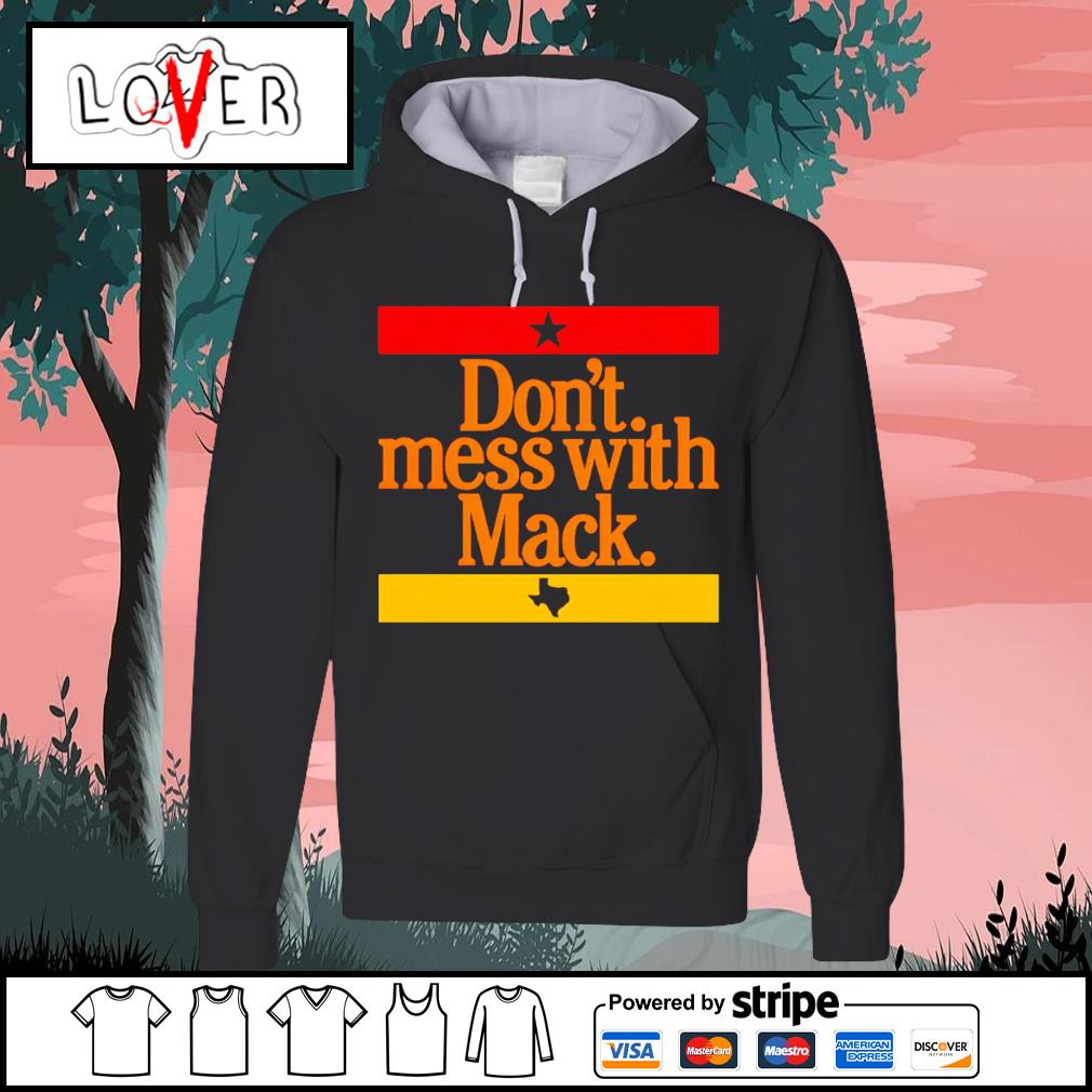 Don't mess with Mattress Mack Houston Astros shirt, hoodie, sweater, long  sleeve and tank top