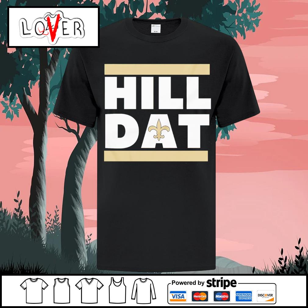 Official new Orleans Saints Hill Dat shirt, hoodie, sweater, long sleeve  and tank top