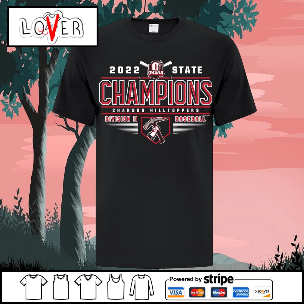 Awesome chardon Hilltoppers 2022 OHSAA Baseball Division II State Champions shirt