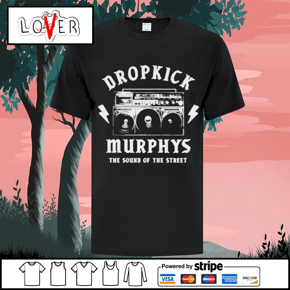 Viva Nat sted Lækker Best the sound of the street dropkick murphys shirt, hoodie, sweater, long  sleeve and tank top