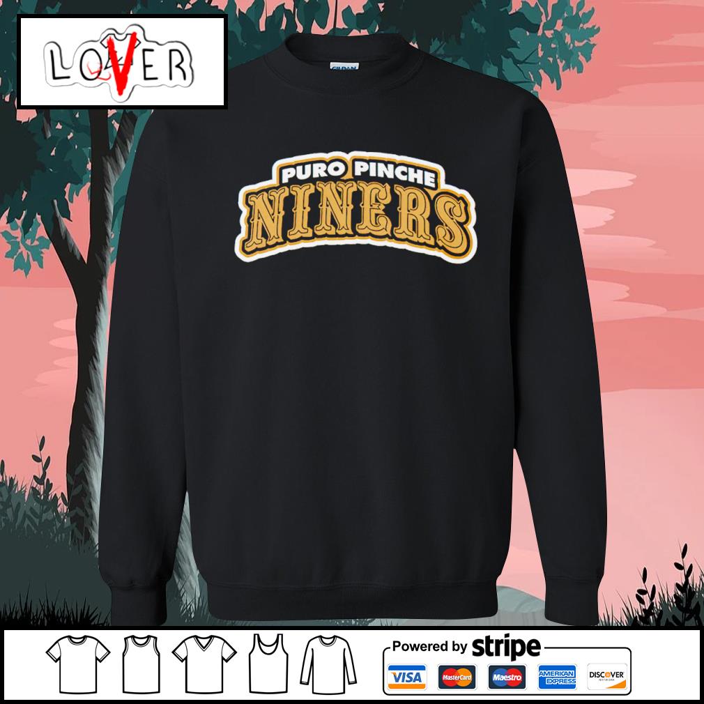 Puro Pinche Niners T-Shirt and Hoodie - San Francisco 49ers