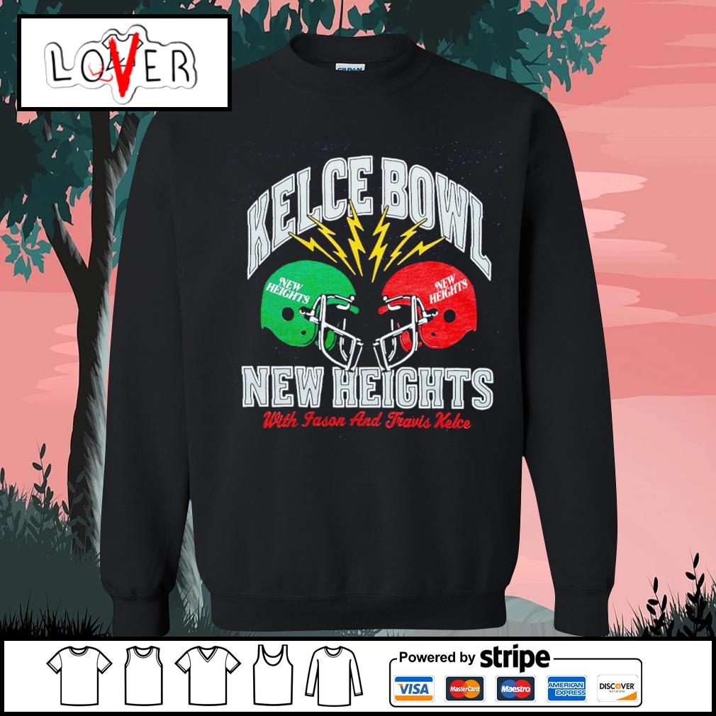 New heights kelce bowl with fason and fravis kelce T-shirts, hoodie,  sweater, long sleeve and tank top