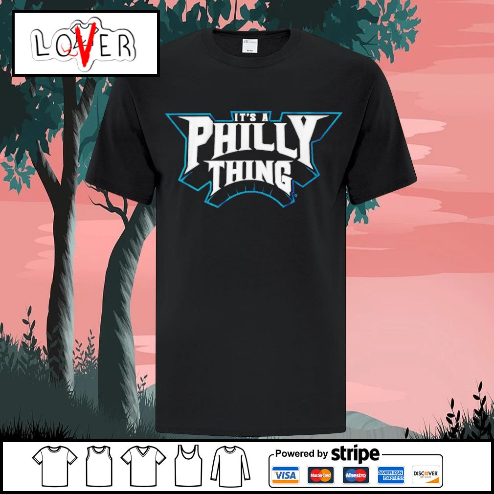 It Is A Philly Thing Philadelphia Eagles Shirt, hoodie, sweater, long sleeve  and tank top