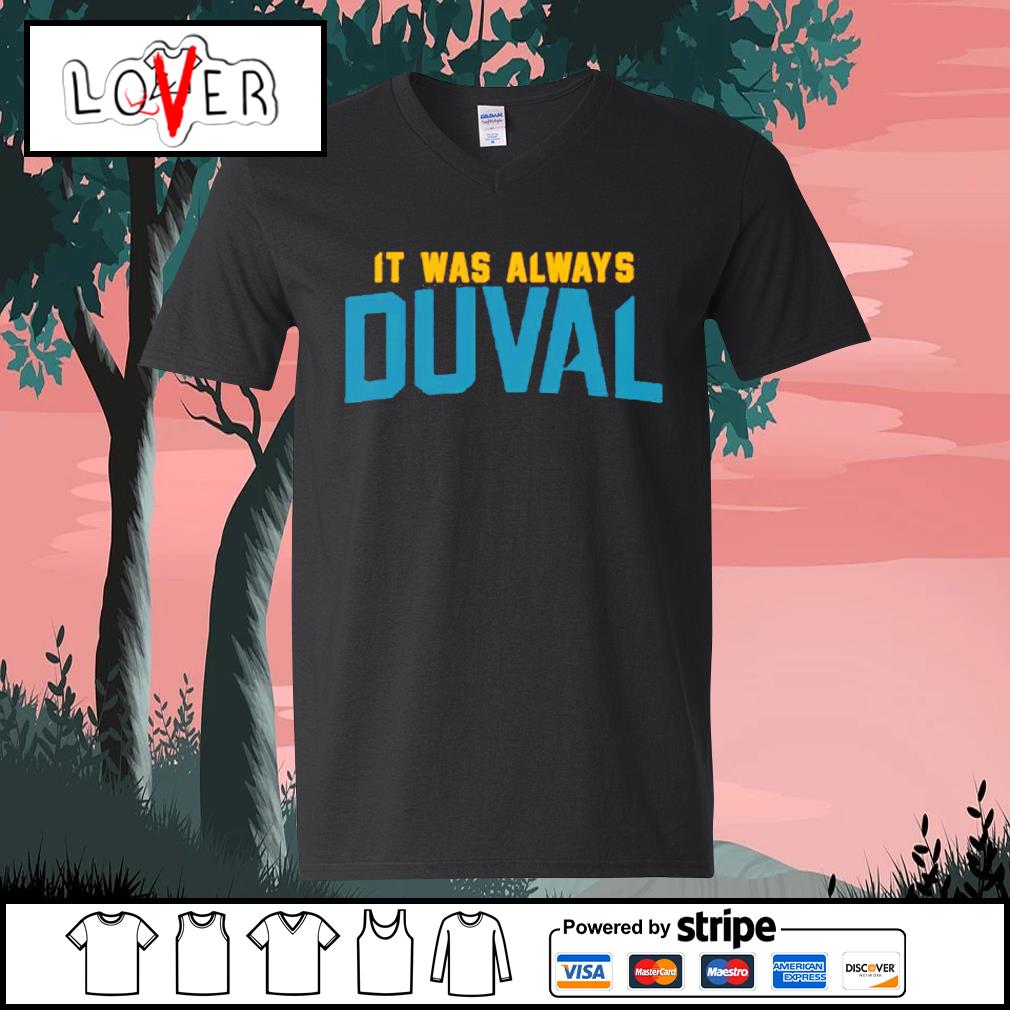 Funny jacksonville Jaguars it was always duval shirt hoodie