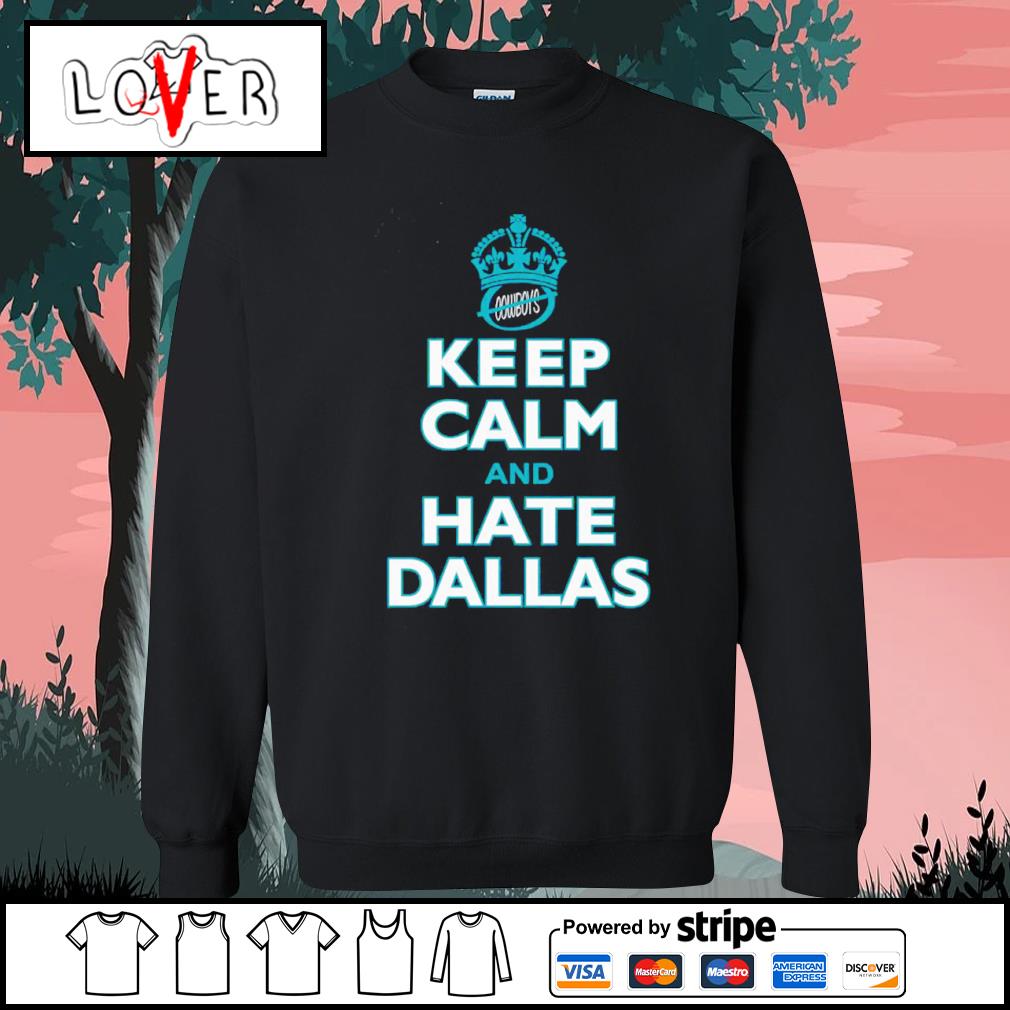 Funny keep Calm and Hate Dallas Philadelphia Eagles shirt, hoodie