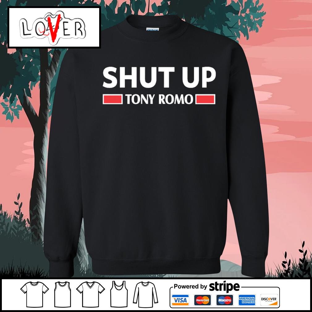 Shut up tony romo 2023 shirt