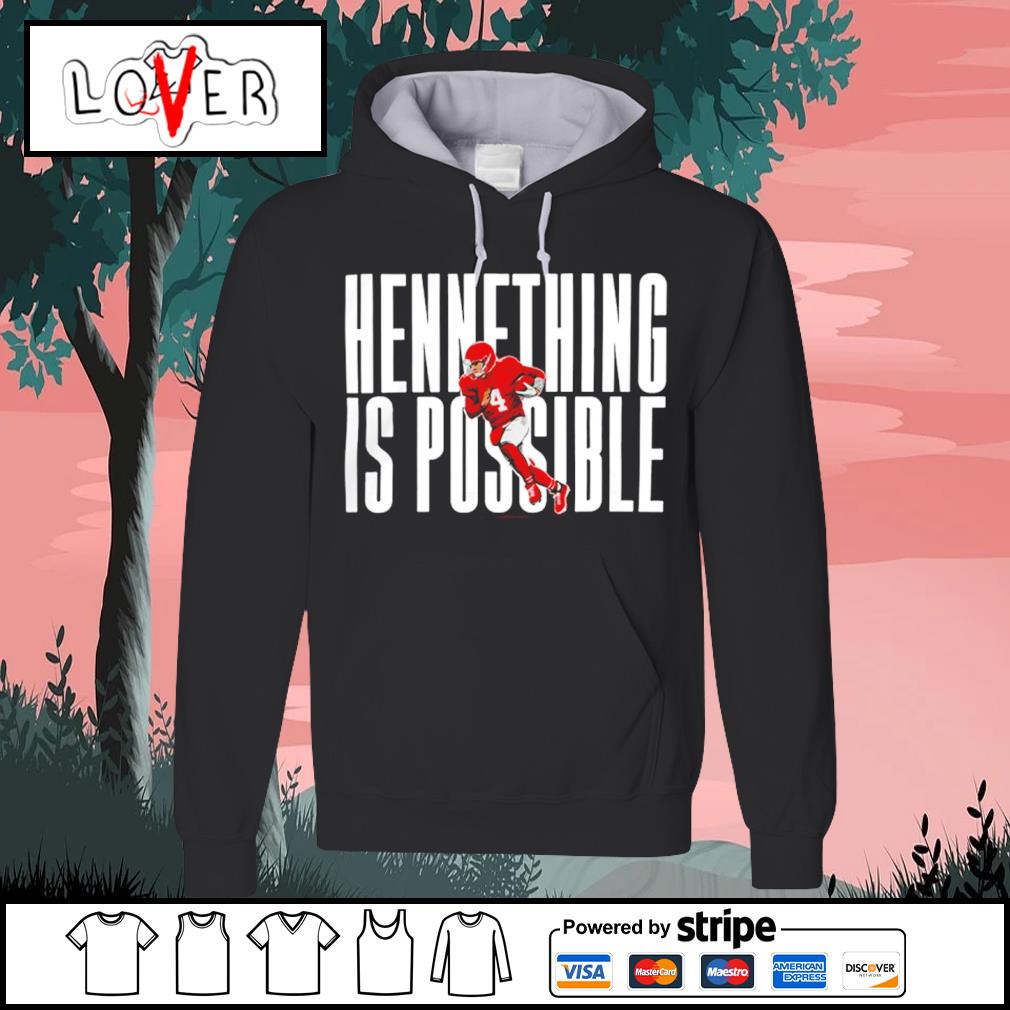 Kansas City Chiefs Chad Henne hennething is possible shirt, hoodie,  sweater, long sleeve and tank top