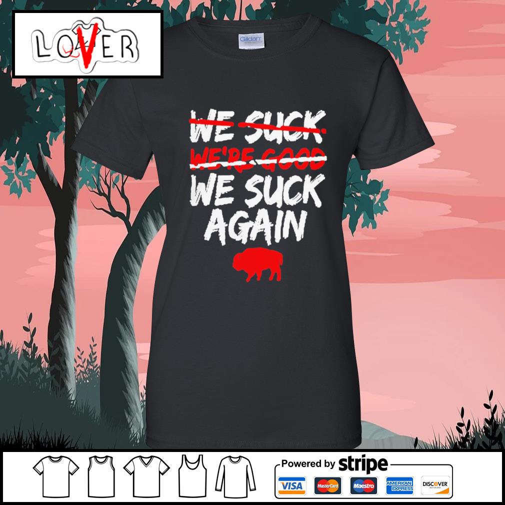 Official we Suck Again Buffalo Bills Shirt, hoodie, sweater, long