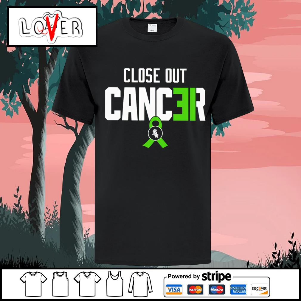 White Sox Close out cancer T-shirt, hoodie, sweater, long sleeve and tank  top