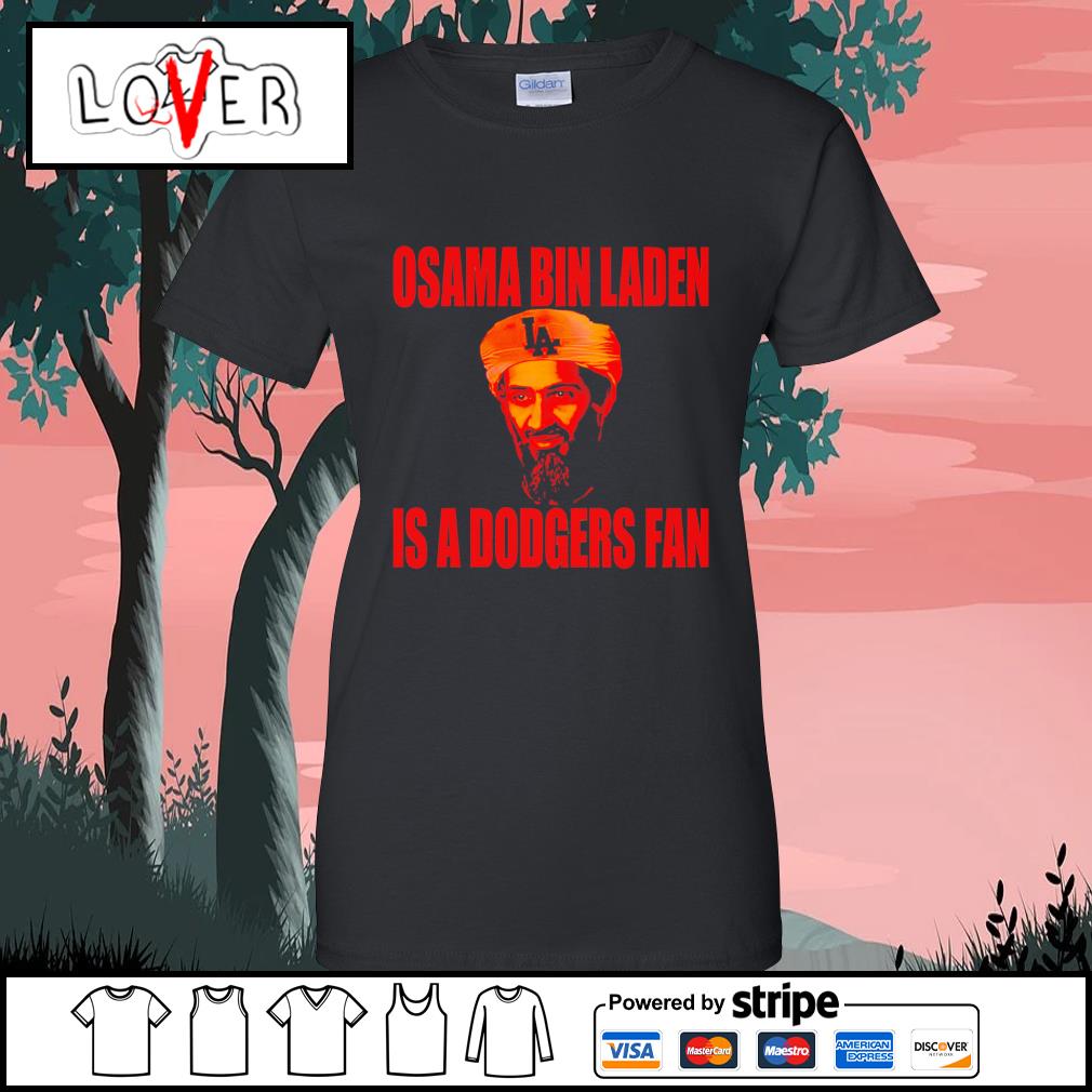 https://images.lovershirt.com/2023/04/official-osama-bin-laden-is-a-dodgers-fan-shirt-Ladies-Tee.jpg