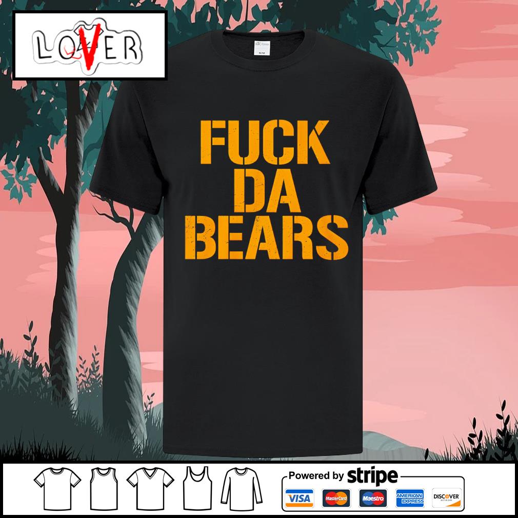 Go Packers And Fuck Da Bears Shirt, hoodie, longsleeve, sweater