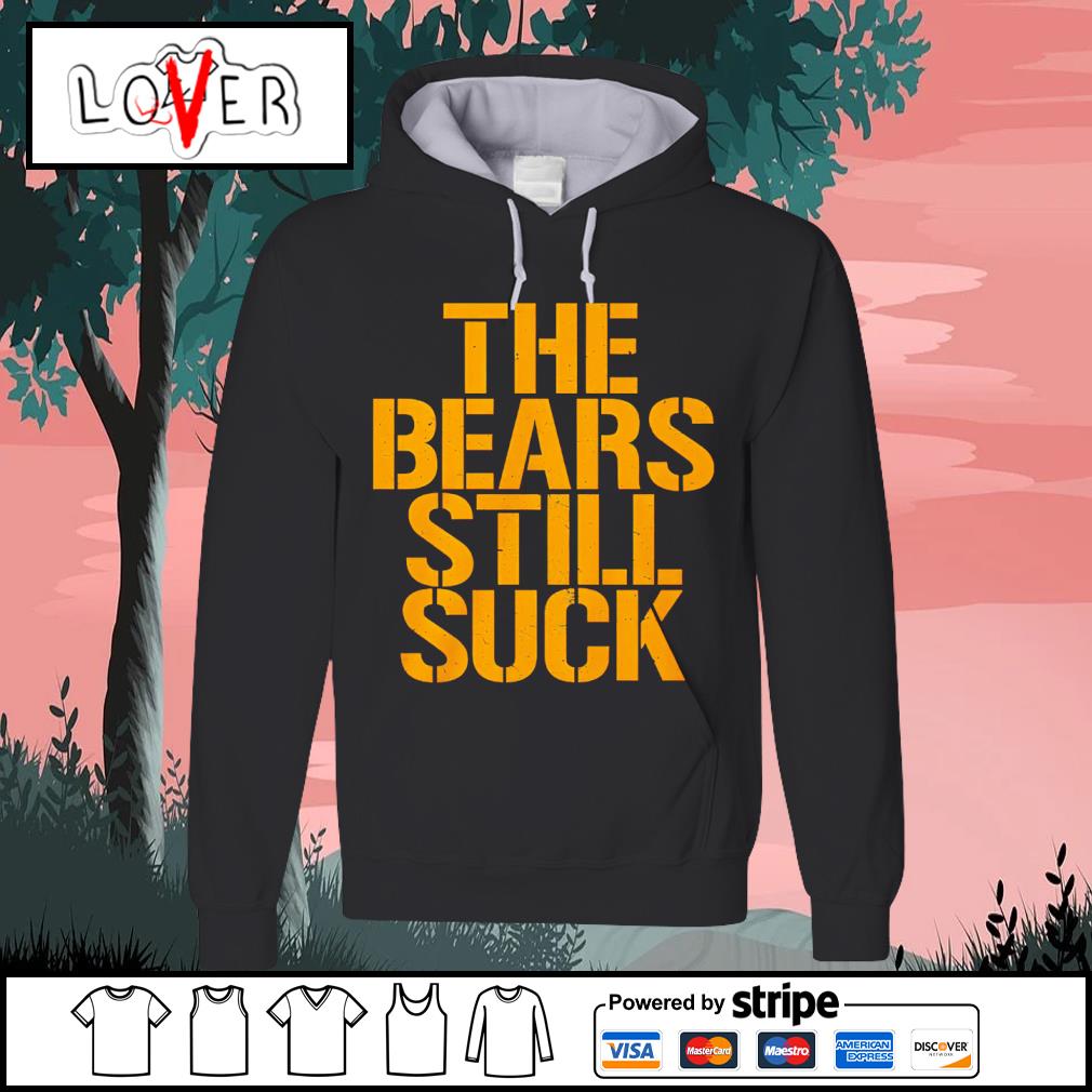 Green Bay Packers the bears still suck shirt, hoodie, sweater