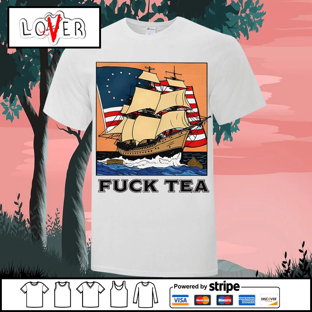 Sailing Ship American flag fuck Tea 2023 shirt, hoodie, sweater, long  sleeve and tank top