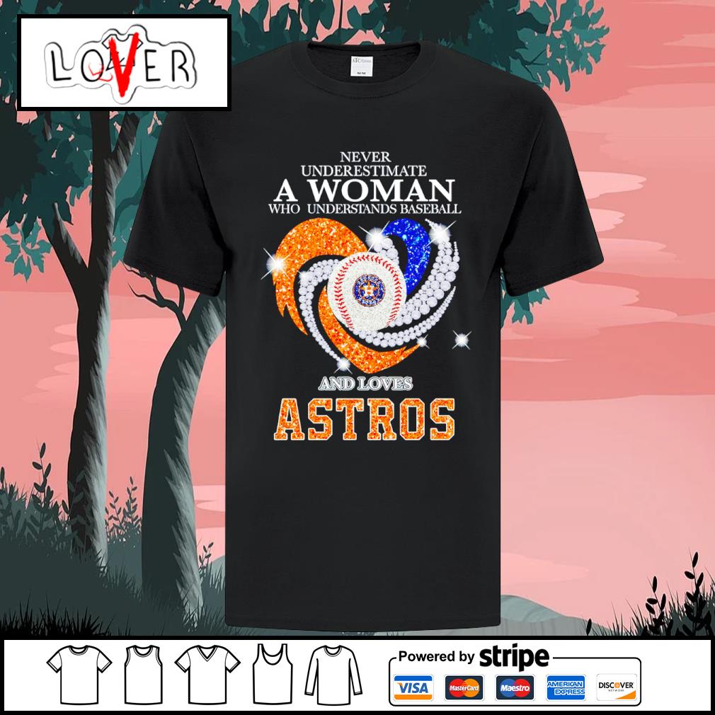 Houston Astros - Never underestimate a woman who understands baseball and  love astros