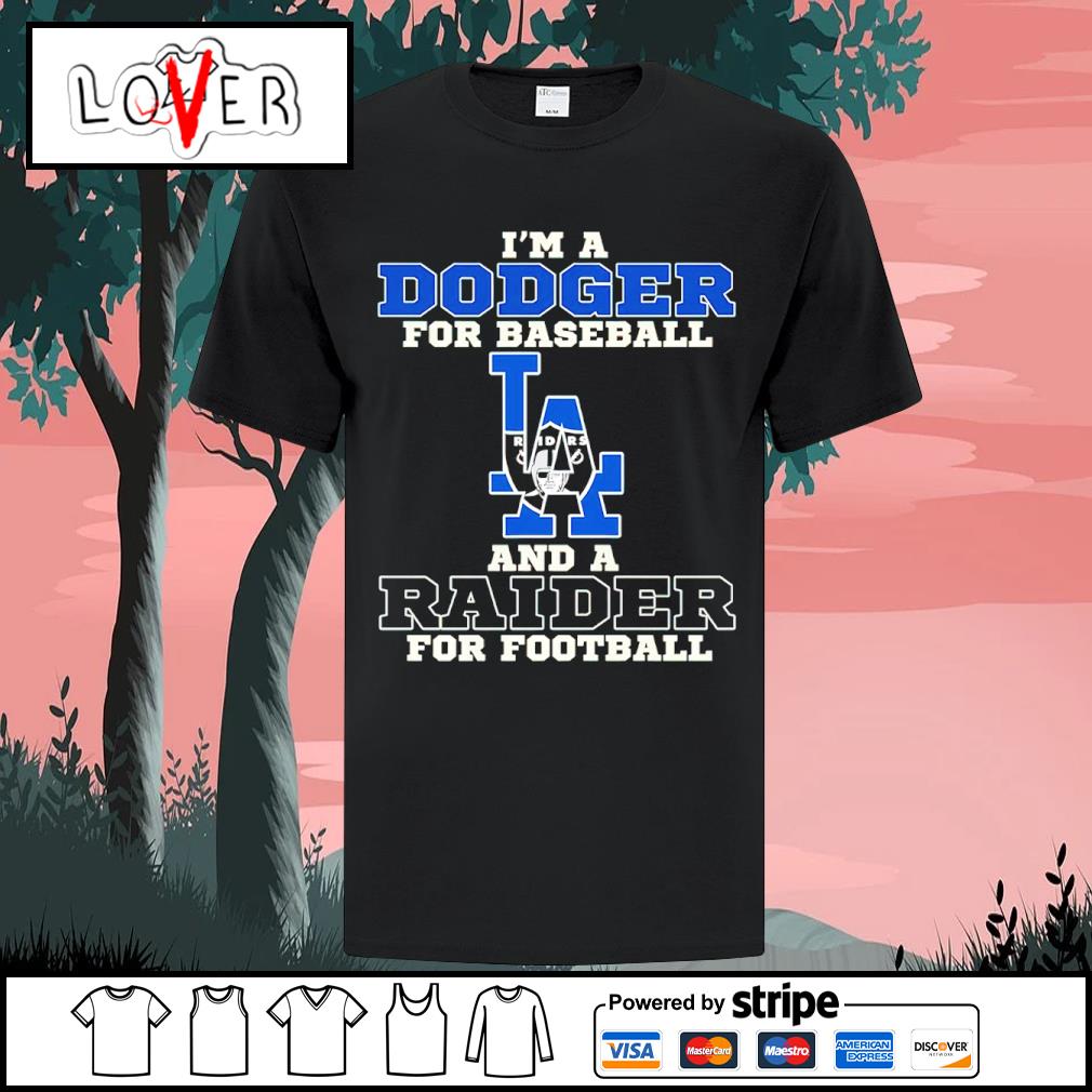 I'm A Dodger For Baseball And A Raider For Football T-Shirt