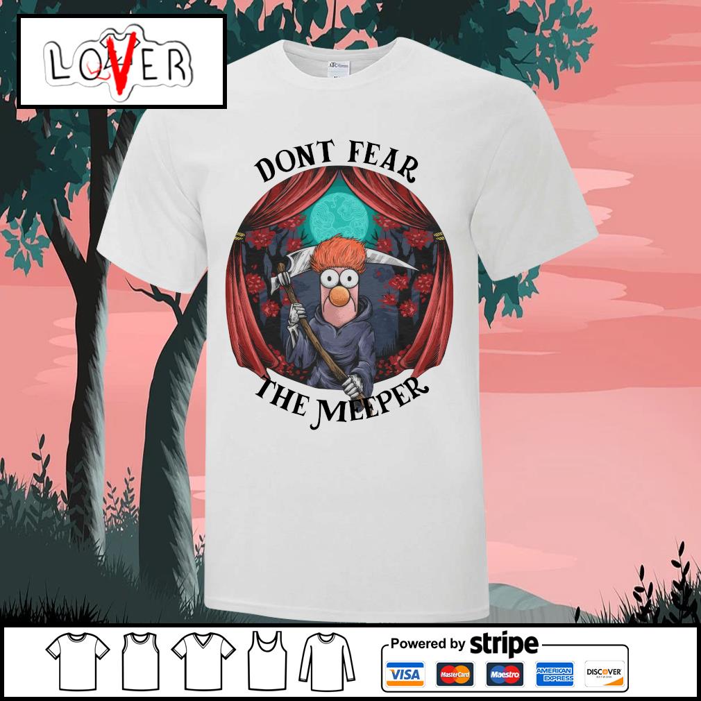 Get Beaker Meep Meep Don't Fear The Meeper Death Halloween Night Shirt For  Free Shipping • Custom Xmas Gift