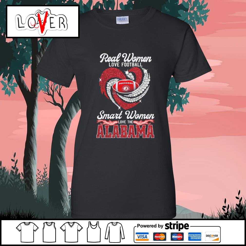 Alabama Crimson Tide real women love football smart women love the Alabama  T-shirt, hoodie, sweater, long sleeve and tank top