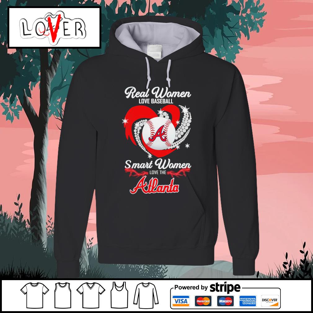 Real Women Love Baseball Atlanta Braves T-Shirt, hoodie, sweater, long  sleeve and tank top