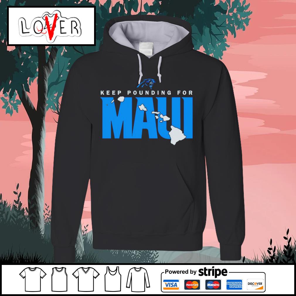 Carolina Panthers keep pounding for Maui shirt, hoodie, longsleeve