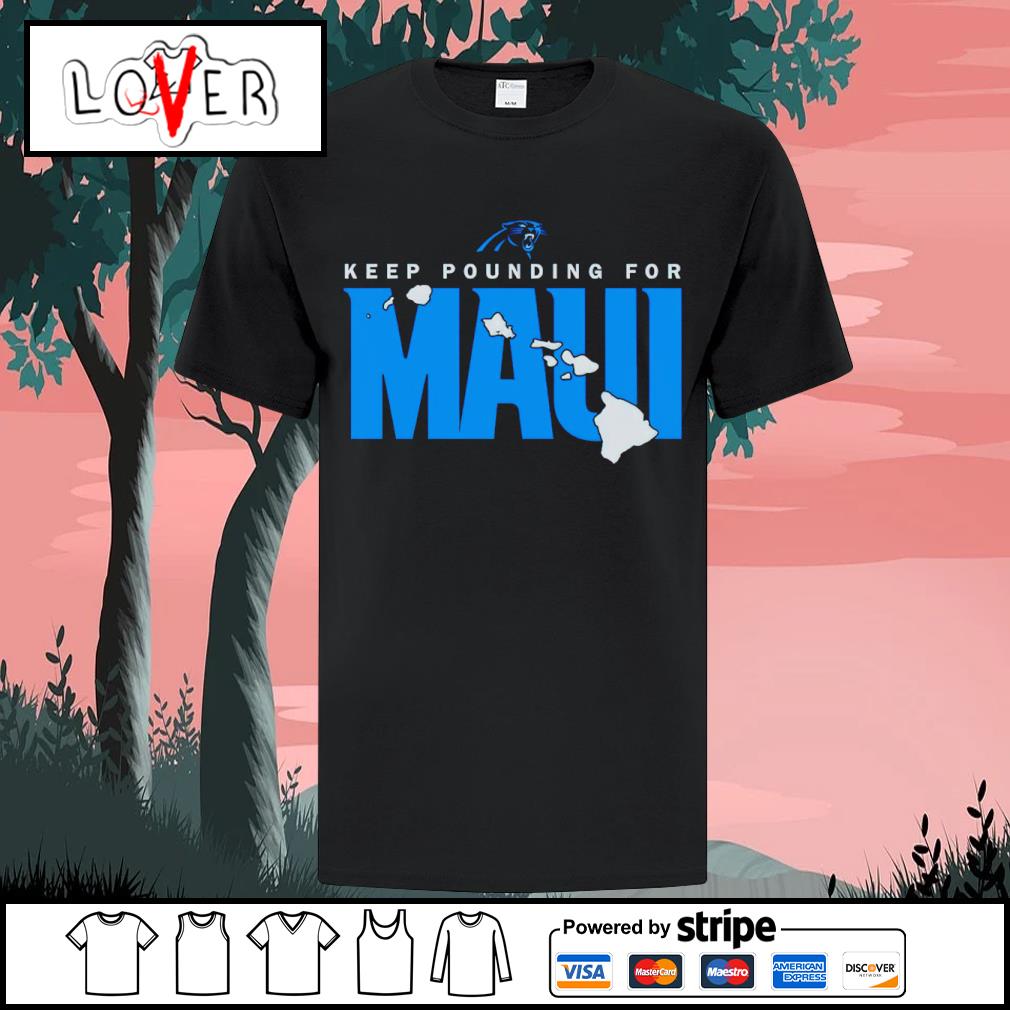 Awesome carolina Panthers Keep pounding for Maui shirt, hoodie