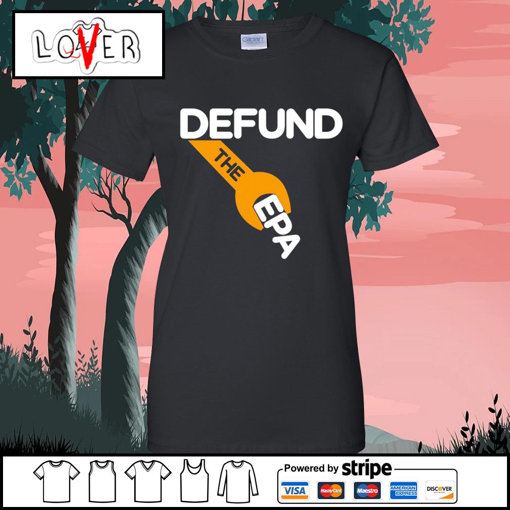 Awesome defund the epa shirt, hoodie, sweater, long sleeve and