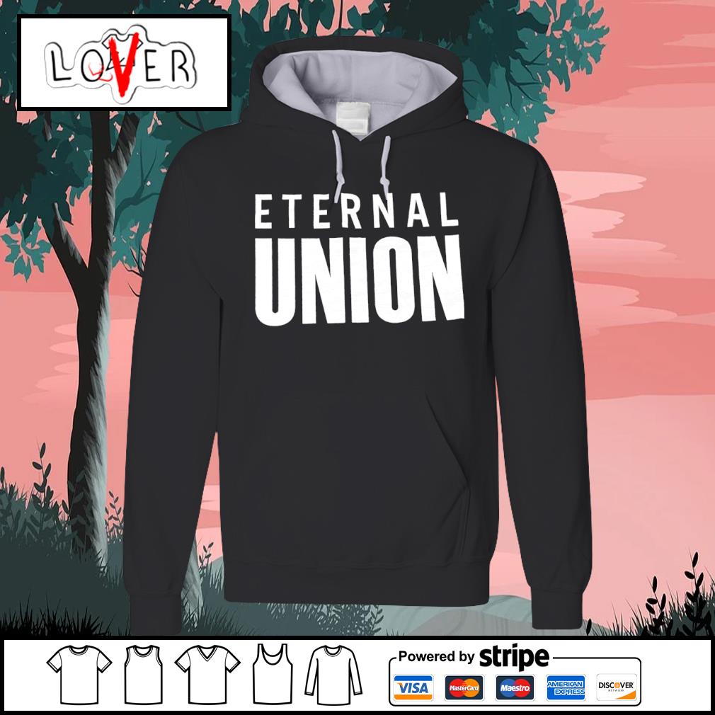 Funny eternal union shirt, hoodie, sweater, long sleeve and tank top