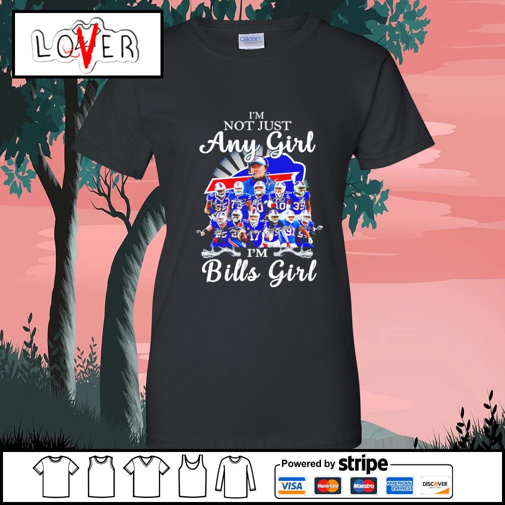 Official buffalo Bills I'm not just any girl I'm Bills girl heart love  signatures shirt, hoodie, sweater, long sleeve and tank top