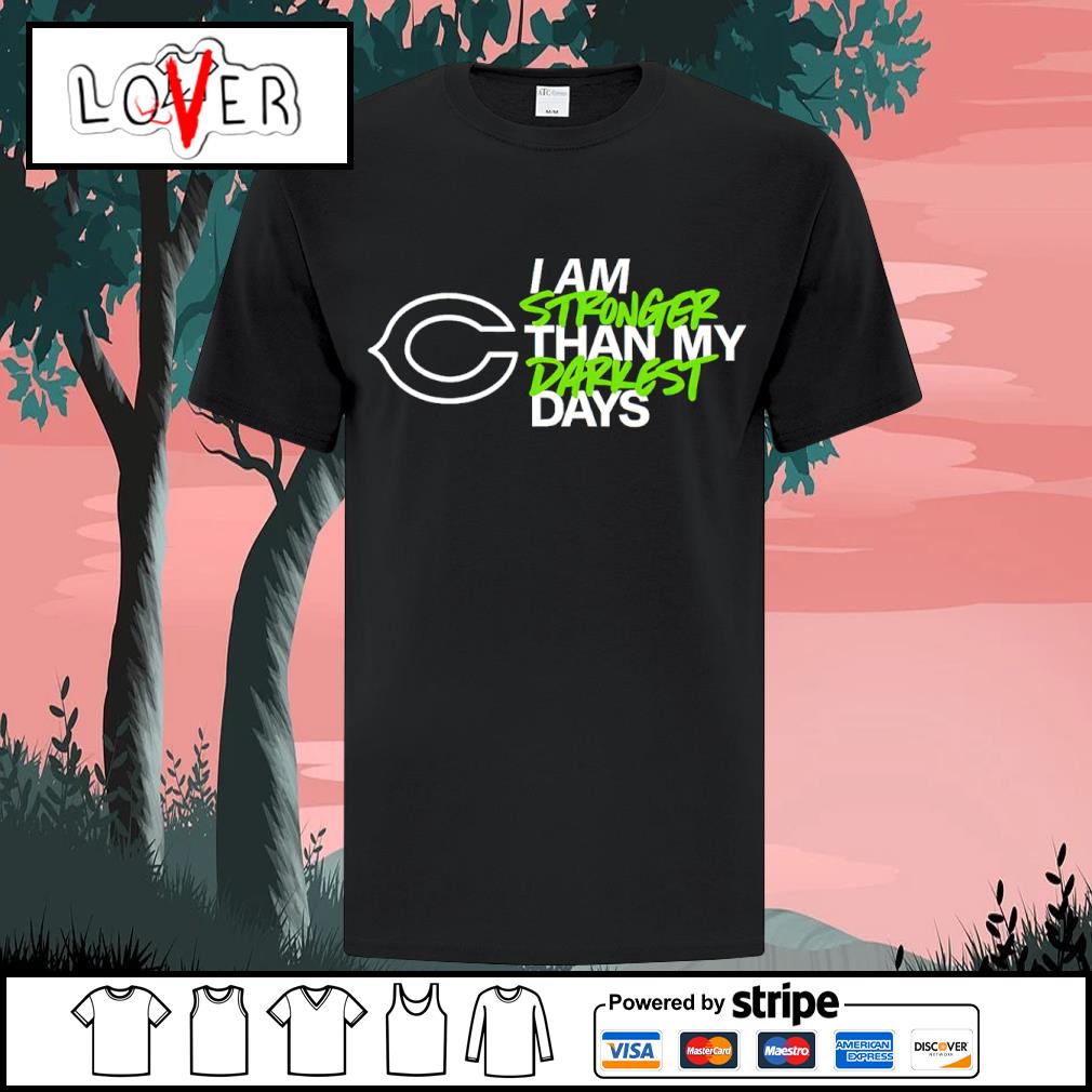 Chicago Bears logo I am stronger than my darkest days shirt